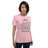 Life is All About the Days We Remember - Unisex short-sleeve Tee