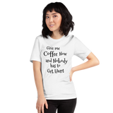 Give Me Coffee Now... - Unisex short-sleeve Tee