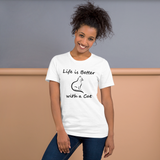 Life is Better with a Cat -- Unisex short-sleeve Tee