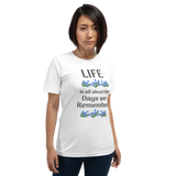 Life is All About the Days We Remember - Unisex short-sleeve Tee